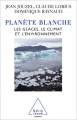 Couverture Planète blanche. Les glaces, le climat et l'environnement.  Editions Odile Jacob 2008