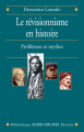 Couverture Le révisionnisme en histoire : Problèmes et mythes Editions Albin Michel (Histoire) 2006