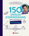 Couverture 150 drôles d'expressions pour ramener sa science Editions Le Robert 2021