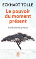 Couverture Le pouvoir du moment présent, Guide d'éveil spirituel Editions J'ai Lu (Bien-être) 2000