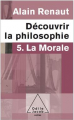 Couverture Découvrir la philosophie, tome 5 : La Morale Editions Odile Jacob (Poches) 2010