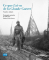 Couverture Ce que j'ai vu de la Grande Guerre  Editions La Découverte 2013