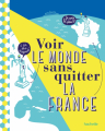 Couverture Voir le monde sans quitter la France  Editions Hachette (Tourisme) 2020