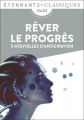 Couverture Rêver le progrès : 5 nouvelles d'anticipation Editions Flammarion (Étonnants classiques) 2021