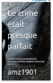Couverture Le crime était presque parfait Editions Autoédité 2023