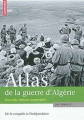 Couverture Atlas de la guerre d'Algérie  De la conquête à l'indépendance Editions Autrement (Atlas) 2011