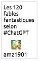 Couverture Les 120 fables fantastiques selon #ChatGPT Editions Autoédité 2023