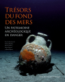 Couverture Trésors du fond des mers : Un patrimoine archéologique en danger Editions Musée Départemental Arles Antique 2022