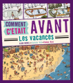 Couverture Comment c'était avant : les vacances Editions Albin Michel 2008