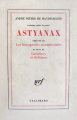 Couverture Astyanax, précédé de Les incongruités monumentales et suivi de Cartolines et dédicaces Editions Gallimard  (Blanche) 1964