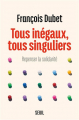 Couverture Tou inégaux, tous singuliers : Repenser la solidarité Editions Seuil 2022