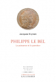 Couverture Philippe le Bel : La puissance et la grandeur Editions Gallimard  (L'esprit de la cité) 2022