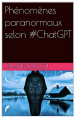 Couverture Phénomènes paranormaux selon #ChatGPT Editions Autoédité 2023