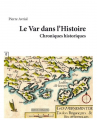 Couverture Le Var dans l'Histoire : Chroniques historiques Editions Complicités 2023