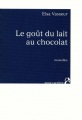 Couverture Le goût du lait au chocolat Editions Anne Carrière 2008
