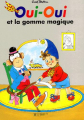 Couverture Oui-Oui et la gomme magique Editions Hachette (Jeunesse) 1995