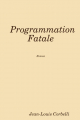 Couverture Programmation Fatale Editions Autoédité 2011