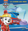 Couverture La Pat' Patrouille : La licorne des mers Editions Hachette (Jeunesse) 2019