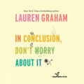 Couverture In Conclusion, Don't Worry About It Editions Random House (Audio) 2018