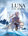 Couverture Luna : Elfe de lune, tome 1 : Les loups de glace Editions Michel Quintin 2017