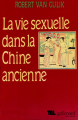 Couverture La vie sexuelle dans la Chine ancienne Editions Gallimard  (Tel) 1977