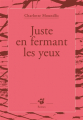 Couverture Juste en fermant les yeux Editions Thierry Magnier (Petite poche) 2009