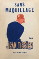 Couverture Sans maquillage : Souvenirs et confidences Editions Flammarion 1945