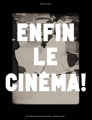 Couverture Enfin le cinéma ! Editions RMN (Réunion Des Musées Nationaux) 2021