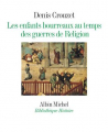 Couverture Les Enfants bourreaux au temps des guerres de Religion Editions Albin Michel (Histoire) 2020
