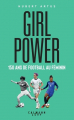 Couverture Girls Power : 150 ans de football au féminin Editions Calmann-Lévy (Documents, Actualités, Société) 2022