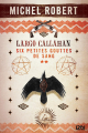 Couverture Largo Callahan, tome 2 : Six petites gouttes de sang Editions Fleuve 2019