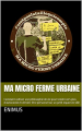 Couverture Ma Micro Ferme Urbaine : Comment cultiver une philosophie de vie pour tendre vers plus d’autonomie et de bien-être personnel sur un petit espace en ville Editions Autoédité 2022