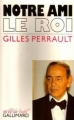Couverture Notre ami le roi Editions Gallimard  (Au vif du sujet) 1990