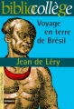 Couverture Voyage en terre de Brésil / Histoire d'un voyage faict en terre du Brésil Editions Hachette (Biblio collège) 2000