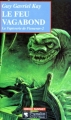 Couverture La Tapisserie de Fionavar, tome 2 : Le Feu vagabond Editions Pygmalion 1997