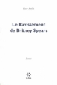 Couverture Le ravissement de Britney Spears Editions P.O.L 2011