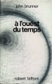 Couverture À l'ouest du temps Editions Robert Laffont (Ailleurs & demain) 1978