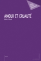 Couverture Amour et Cruauté Editions Mon Petit Editeur (Publibook) 2011