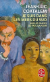 Couverture Je suis dans les mers du Sud: sur les traces de Paul Gauguin Editions Le Livre de Poche 2003