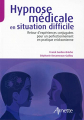 Couverture Hypnose médicale en situation difficile : Retour d’'expériences conjuguées pour un perfectionnement en pratique eriksonienne Editions Arnette 2014