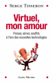 Couverture Virtuel, mon amour (Penser, aimer, souffrir, à l'ère des nouvelles technologies) Editions Albin Michel 2008