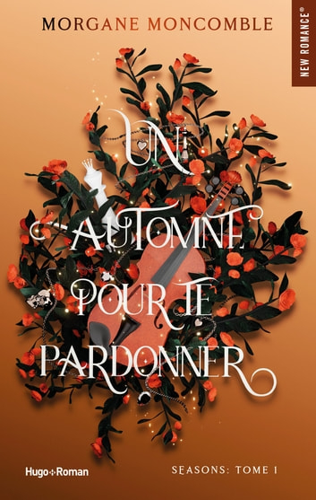 Seasons, Tome 1 : Un Automne Pour Te Pardonner | Livraddict