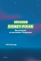 Couverture Décoder Disney-Pixar : Désenchanter et réenchanter l'imaginaire Editions Daronnes 2023