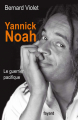 Couverture Yannick Noah : Le guerrier pacifique Editions Fayard 2009