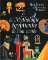 Couverture Si la Mythologie égyptienne m'était contée  Editions Larousse 2023