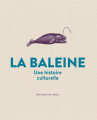 Couverture La Baleine : Une histoire culturelle Editions Seuil 2023