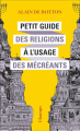 Couverture Petit guide des religions à l'usage des mécréants Editions Flammarion (Champs) 2022