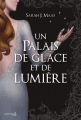 Couverture Un palais d'épines et de roses, tome 3.5 : Un palais de glace et de lumière Editions de La Martinière (Fiction J.) 2019
