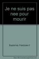 Couverture Je ne suis pas née pour mourir Editions Denoël 1982