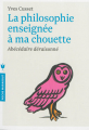 Couverture La philosophie enseignée à ma chouette : Abécédaire déraisonné Editions Marabout (Poche) 2014